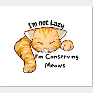 I'm not lazy I'm conserving meows Alpha Posters and Art